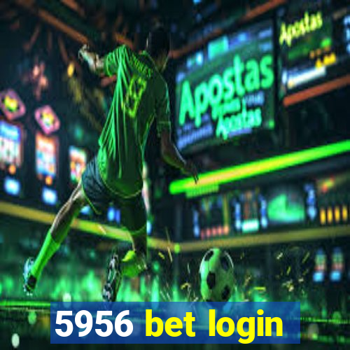 5956 bet login